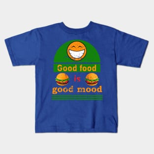 Good food is good mood. Kids T-Shirt